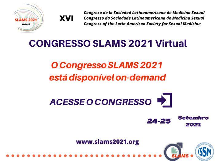 XVI Congresso da Sociedade Latinoamericana de Medicina Sexual - SLAMS 2021. Virtual. Disponível on-demand. 24 a 25 de setembro de 2021.
